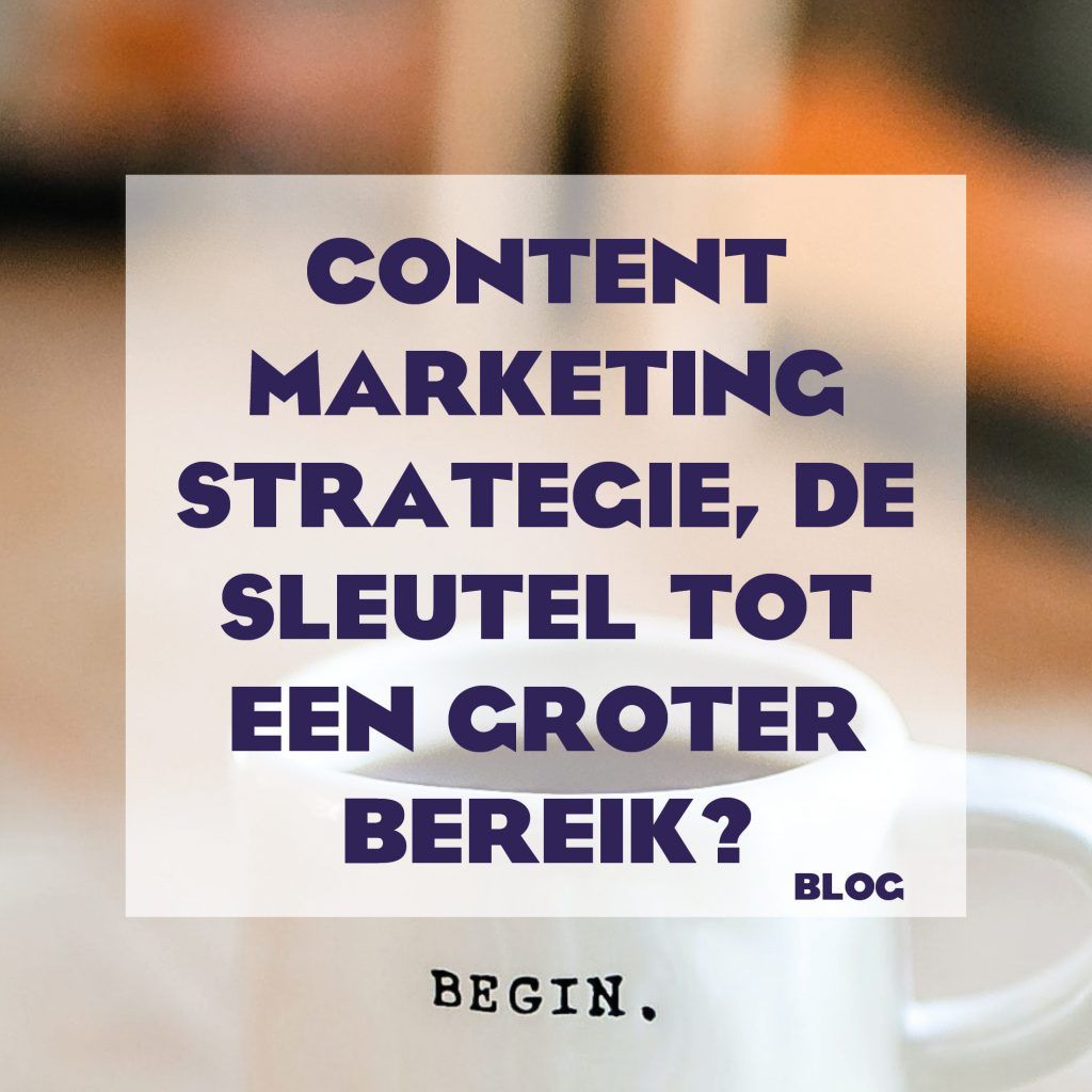 blog zm _Content marketing strategie, de sleutel tot een groter bereik_